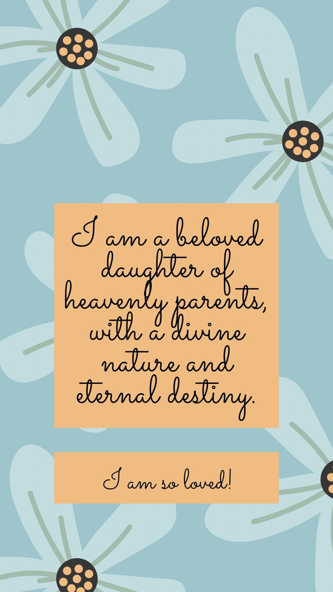 I Am a Beloved Daughter of Heavenly Parents LDS YW Theme 